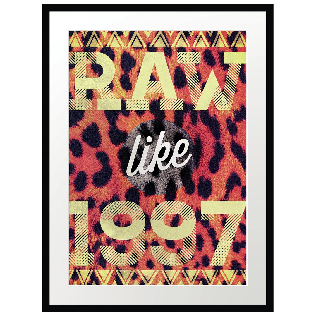 Gerahmtes Poster Raw Like 97