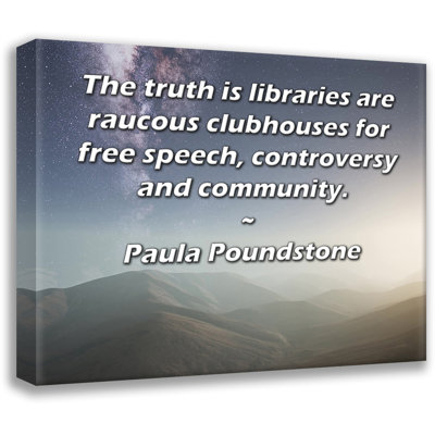 ArtsyQuotes Gallery Wrapped Canvas By Paula Poundstone: "The truth is libraries are raucous clubhouses for free speech, controversy and community."