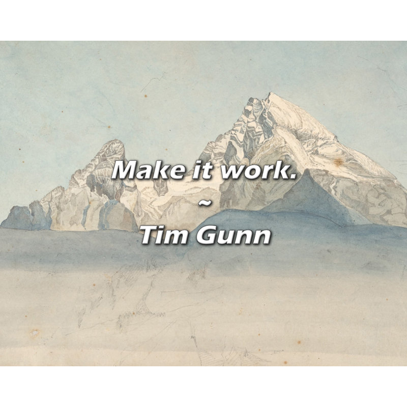 Citation de Tim Gunn: Faites en sorte que tout fonctionne.