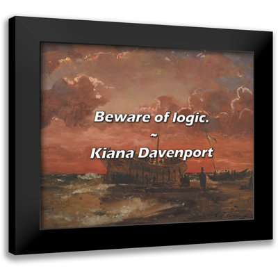 Citation de Kiana Davenport: Méfiez-vous de la logique.