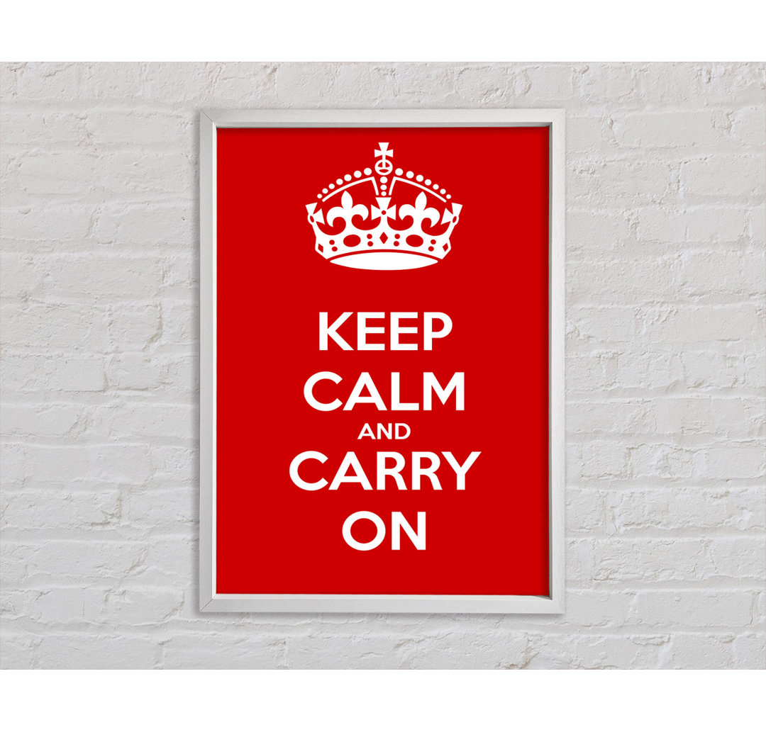 Keep Calm And Carry On - Drucken