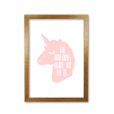 The Unicorns Made Me Do It - Print