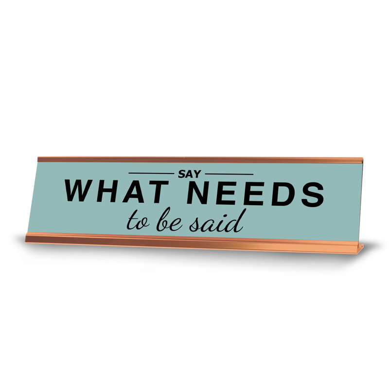 «Say What Needs To Be Said», cadre doré, enseigne de bureau (2 x 8 po)