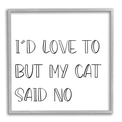 But My Cat Said No Phrase Pet Humor - Textual Art