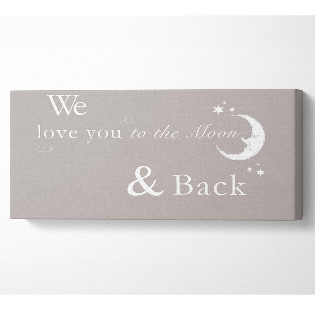 Kinderzimmer Zitat We Love You To The Moon And Back 2 Beige - Leinwanddrucke auf Leinwand