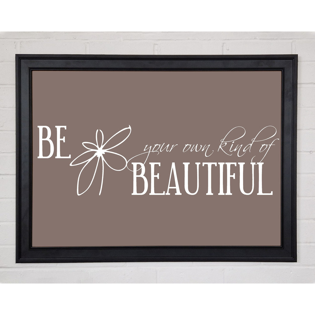 Be Your Own Kind Beige Gerahmter Druck 9679