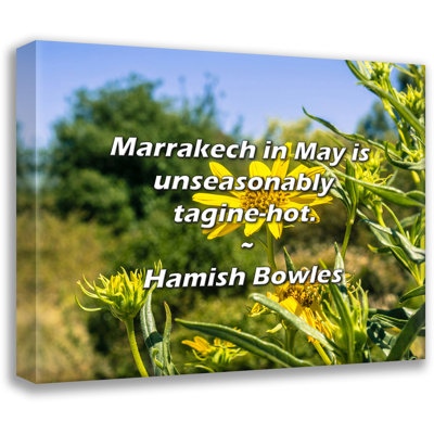 Hamish Bowles Quote: Marrakech in May is unseasonably tagine-hot.