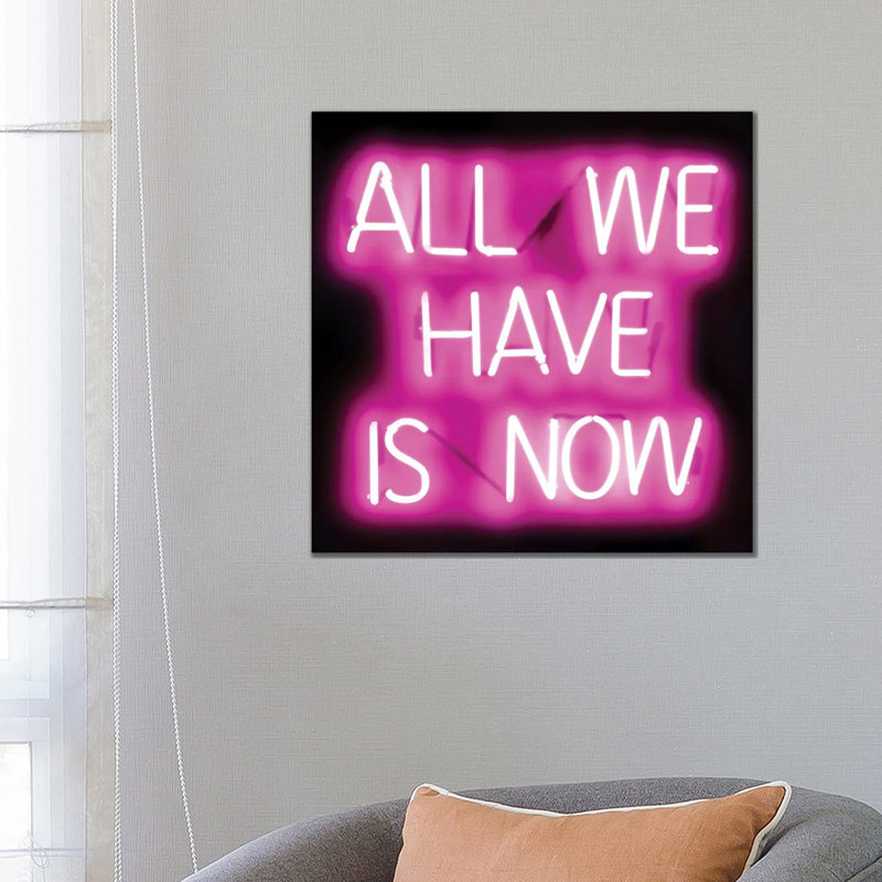 Neon All We Have Is Now Pink On Black by Hailey Carr - Wrapped Canvas Print, 66.04 cm H x 66.04 cm W x 3.175 cm D