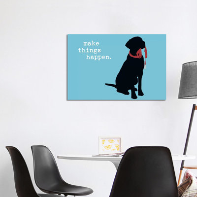 Make Things Happen by Dog Is Good And Cat Is Good - Wrapped Canvas Print