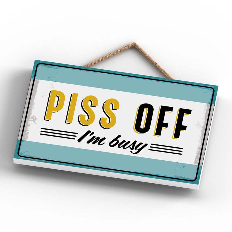 Do Not Disturb P-P-P-Piss Off - Print on MDF, 12cm H x 18.5cm W x 0.9cm D