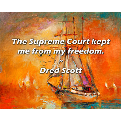 Citation artistique «La  m'a empêché de garder ma liberté». Toile tendue par Dred Scott