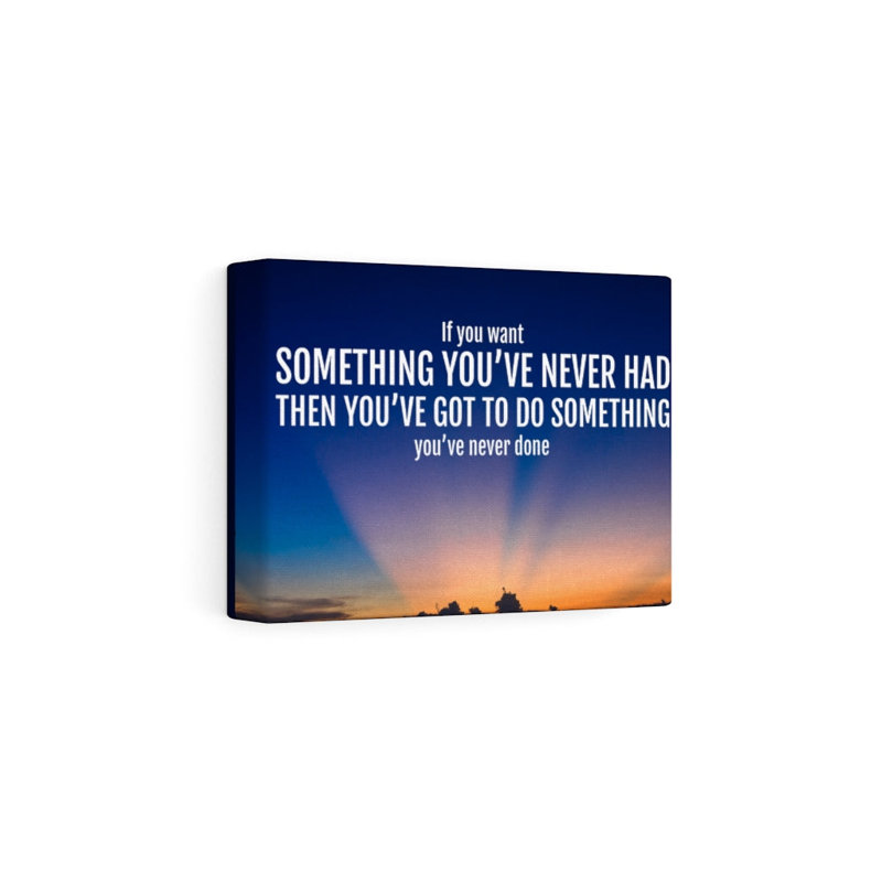Something You've Never Had 1 Piece Wrapped Canvas Wall Art, 13cm H x 18cm W