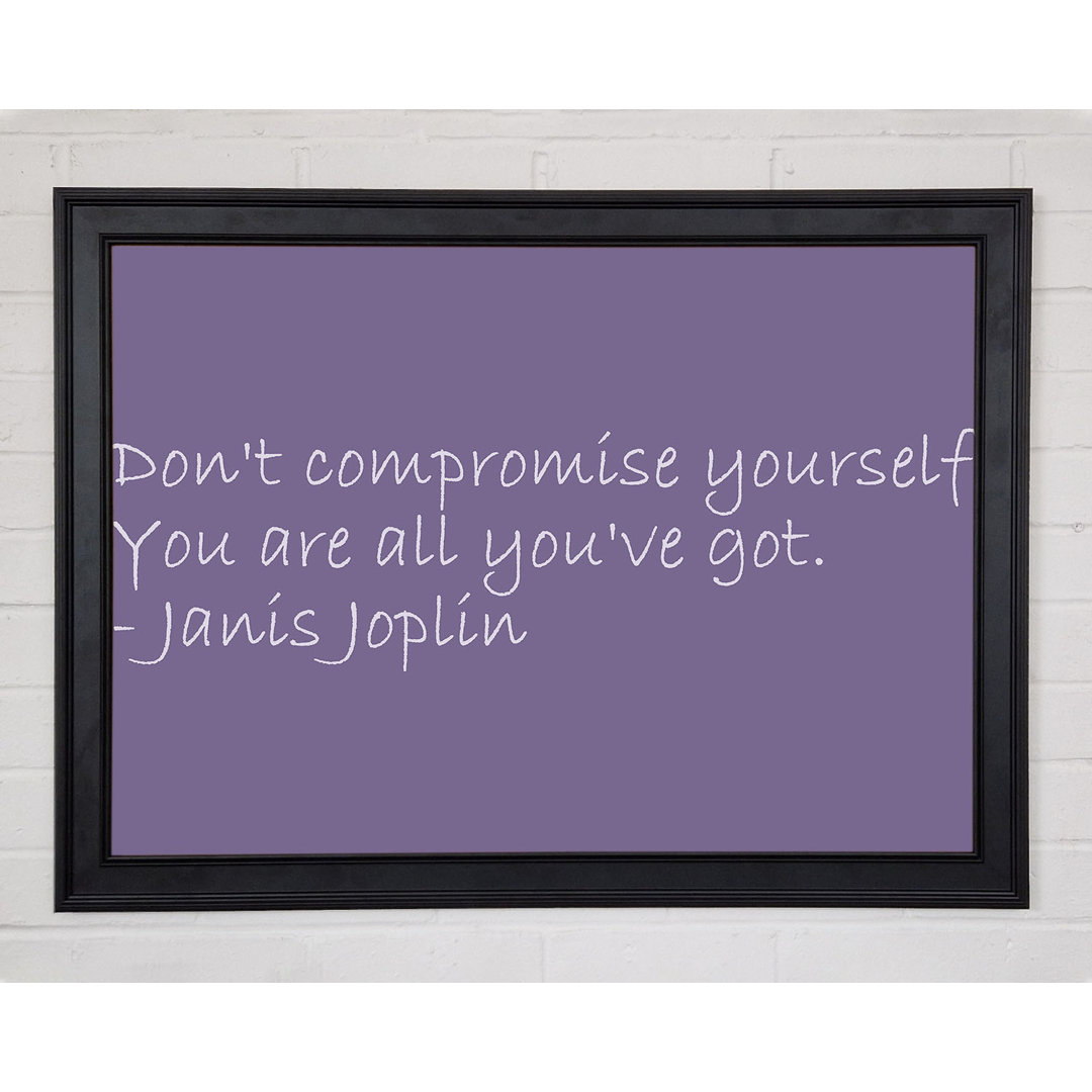 Gerahmtes Poster Berühmter Zitat Janis Joplin Dont Compromise Yourself Lilac