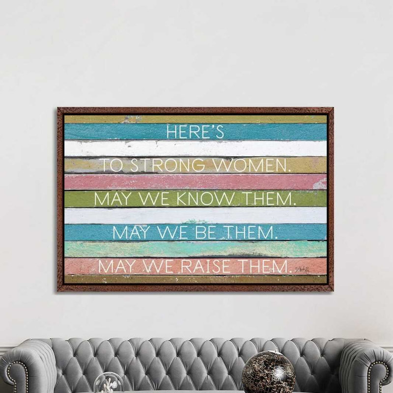 Here's To Strong Women by Marla Rae - Print on Canvas, Classic Brown Wood Framed, 152.5 cm H x 101.5 cm W