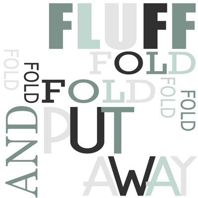 " Fluff Fold Put Away "
