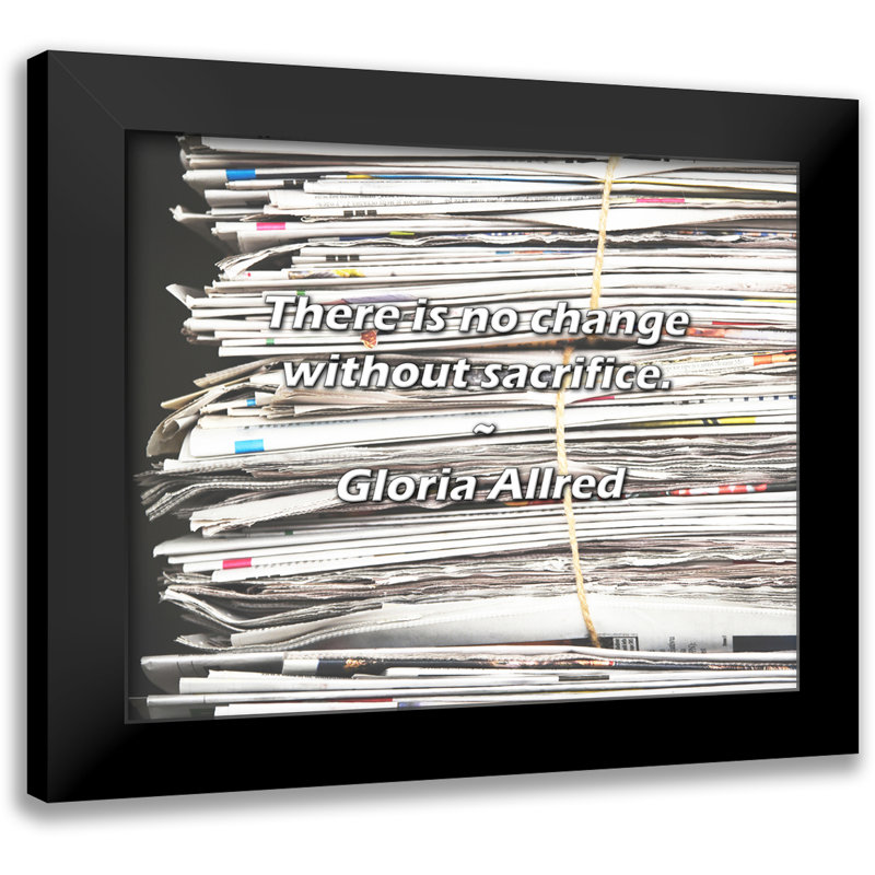 Citation de Gloria Allred: Il n'y a pas de changement sans sacrifices.