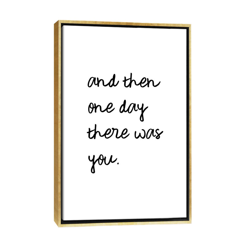 «And One Day There Was You», reproduction d'art textuel, H 60 po x l 40po x P 1,5 po, Toile encadrée d'or