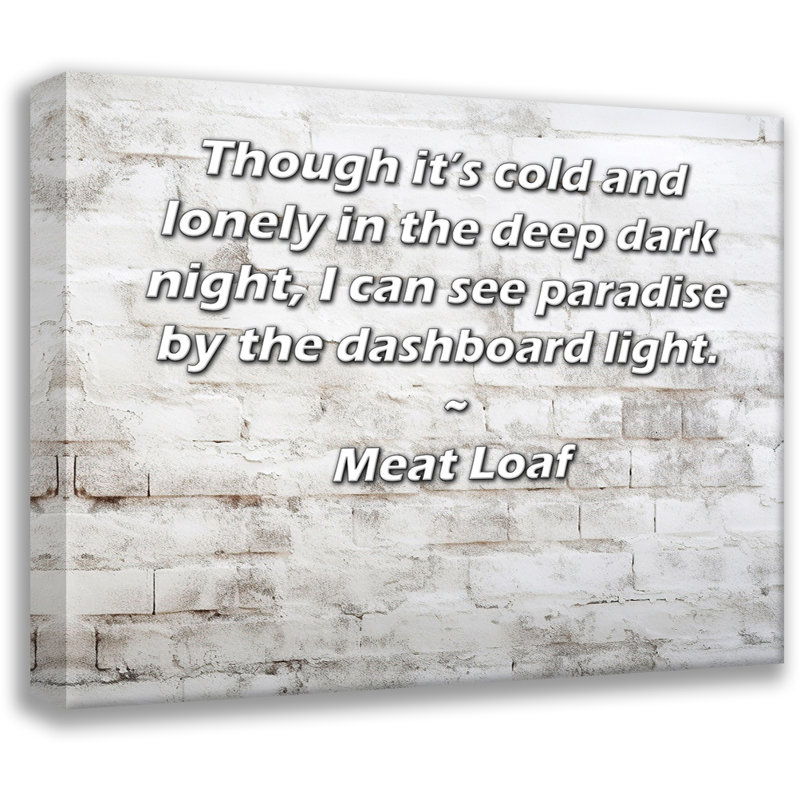 Toile tendue de la galerie ArtsyQuotes par Meat Loaf: «Même s'il fait froid et seul dans la nuit noire, je vois le paradis à la lumière du tableau de bord.