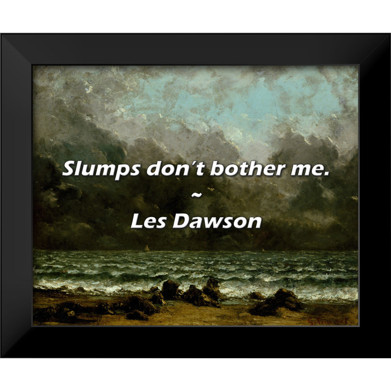 Les Dawson Quote: Slumps don’t bother me.