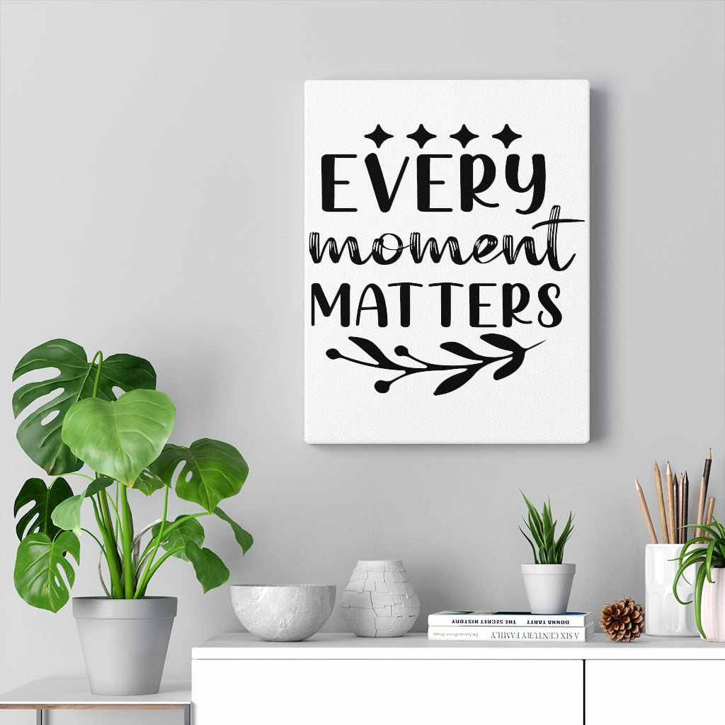 Every Moment Matters - Wrapped Canvas Print