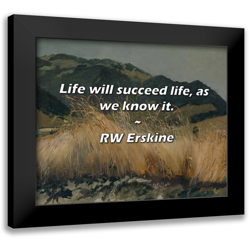 Citation de RW Erskine: La vie succédera à la vie telle que nous la connaissons.