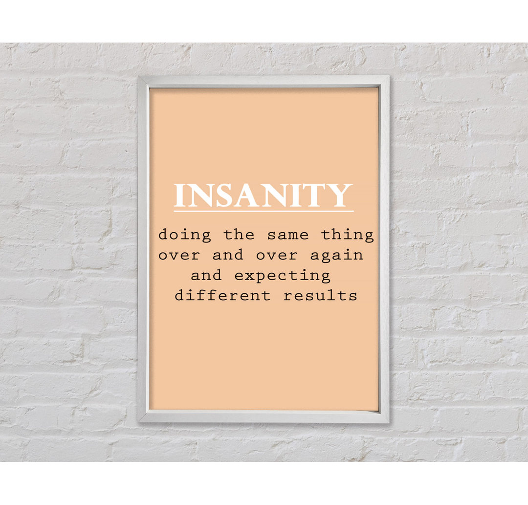 Insanity Gerahmter Druck