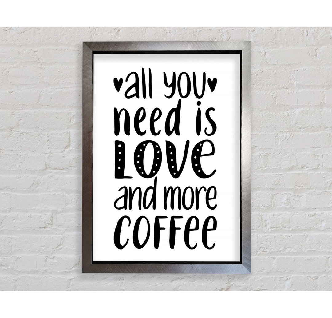 All You Need Is Love Coffee 2 - Einzelne Bilderrahmen Kunstdrucke