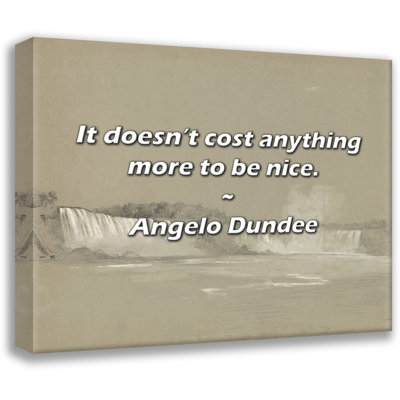 Angelo Dundee Quote: It doesn’t cost anything more to be nice.