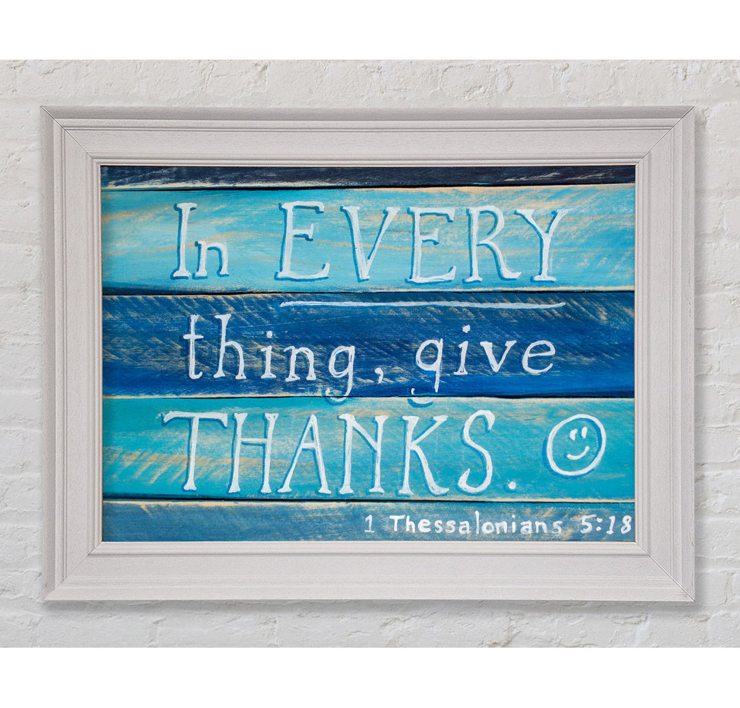 Gerahmtes Leinwandbild In Every Thing Give Thanks