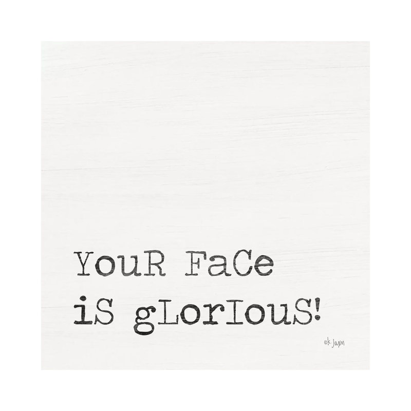 Your Faces Glorious by Jaxn Blvd. - Wrapped Canvas Gallery-Wrapped Canvas Giclée, 30.48 cm H x 30.48cm W