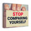 Stop Comparing Yourself - Wrapped Canvas Print-1462680132