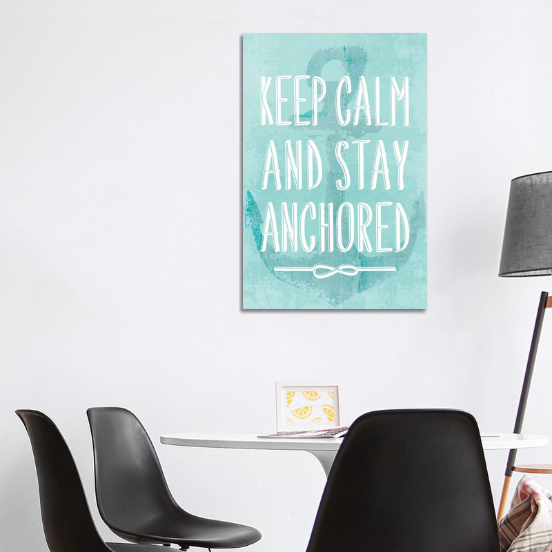 Keep Calm And Stay Anchored - Wrapped Canvas Print, 101.6 cm H x 66.04 cm W x 3.175 cm D