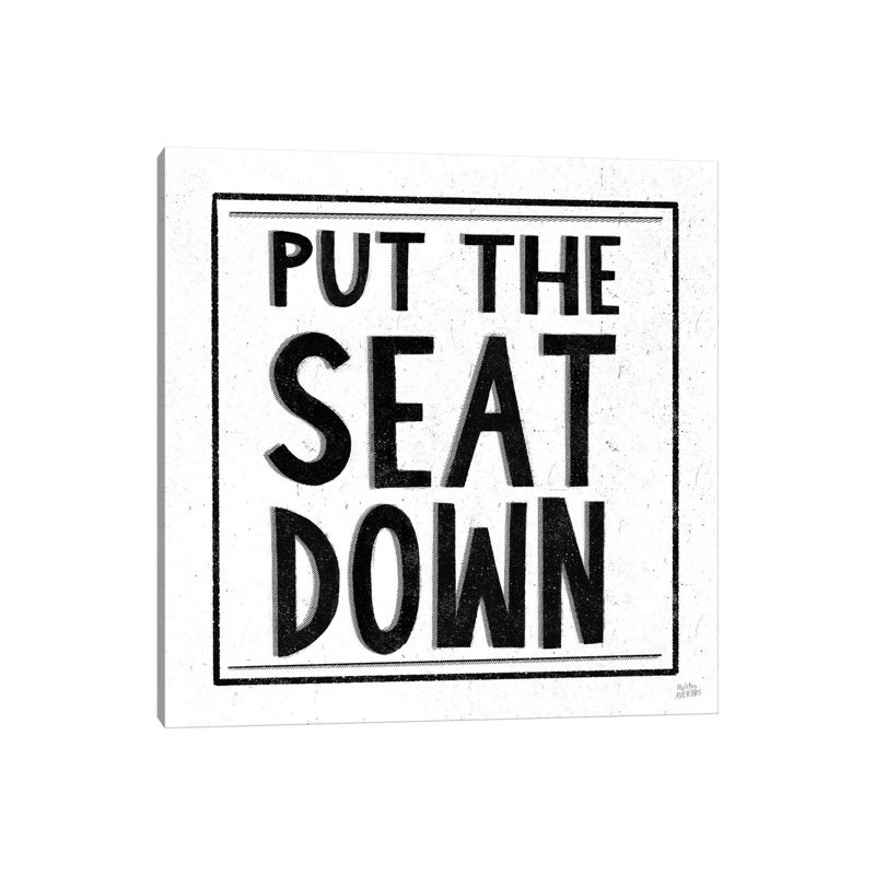 Put The Seat Down by Melissa Averinos - Wrapped Canvas Gallery-Wrapped Canvas Giclée, 93.98cm H x 93.98cm W