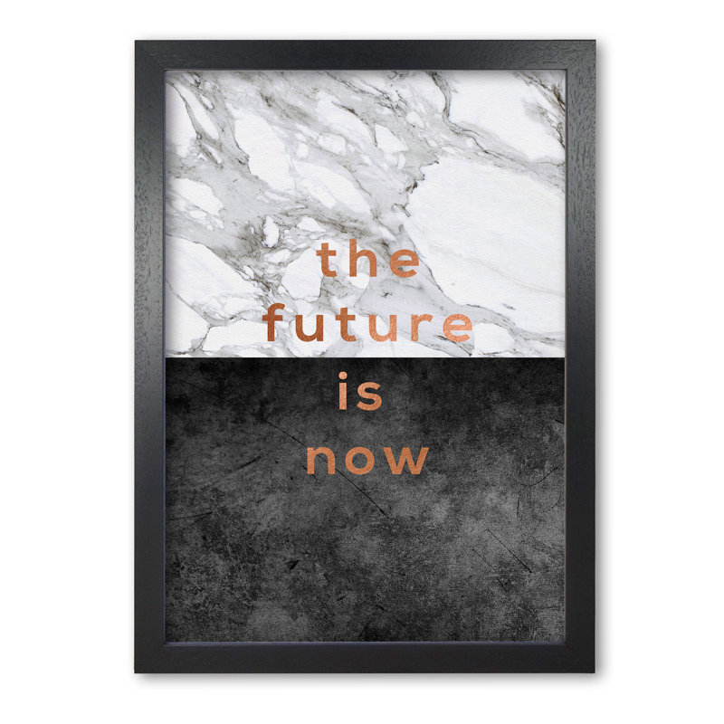 The Future Is Now - Print, Black Grain Frame, 30 cm H x 21 cm W x 5 cm D