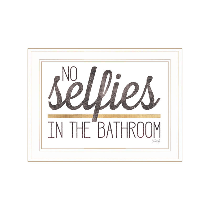 «No Selfies In The Bathroom» par Marla Rae, reproduction encadrée prête à accrocher, cadre blanc, White