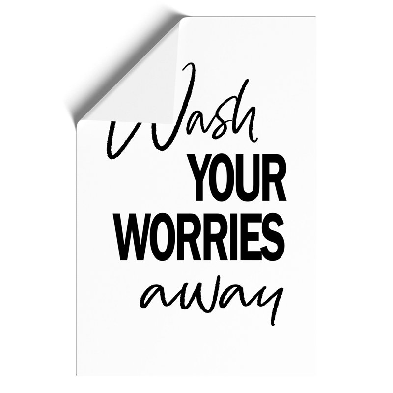 Wash Your Worries Away - Unframed Typography, 30cm H x 21cm W x 0.1cm D