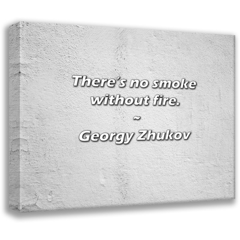 Artsy Quote "There’s no smoke without fire." By Georgy Zhukov Gallery Wrapped Canvas