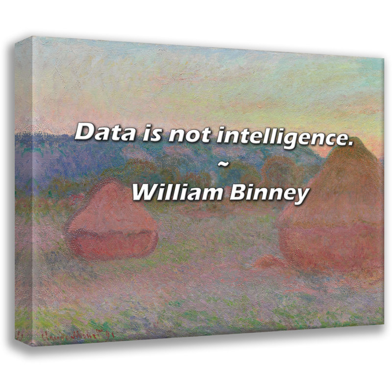 William Binney Quote: Data is not intelligence., 20" H x 24" W