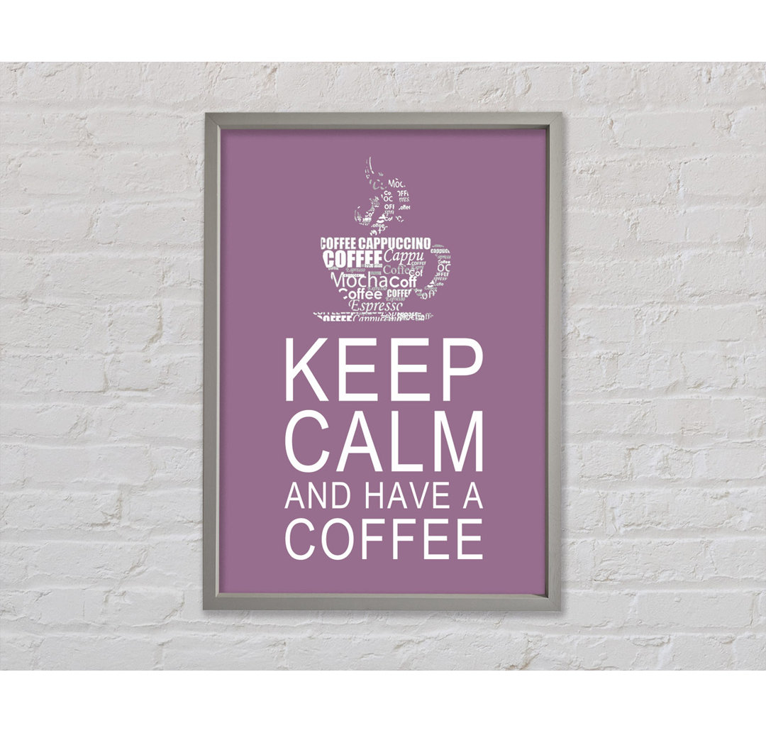 Keep Calm And Have A Coffee Dusty Pink - Single Picture Frame Typography on Canvas