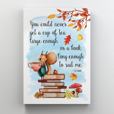 Trinx Squirrel With Tea And Books - You Could Never Get A Cup Of Tea - 1 Piece Rectangle Graphic Art Print On Wrapped Canvas