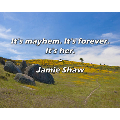 Jamie Shaw Quote: It’s mayhem. It’s forever. It’s her.