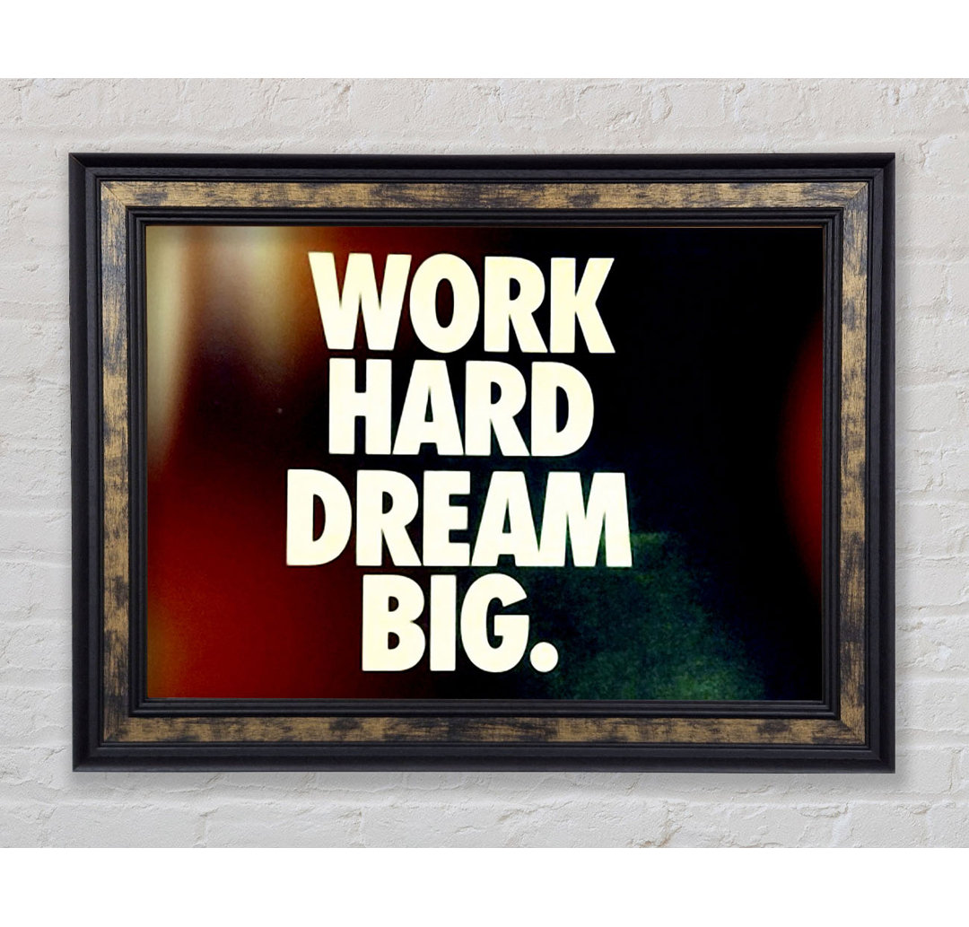 Work Hard Dream Big - Drucken