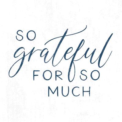 «So Grateful For So Well On»