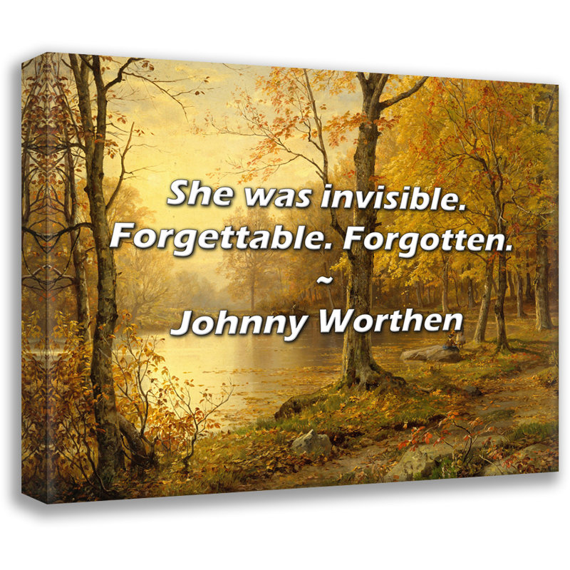Citation de Johnny Worthen: Elle était invisible. Oubliable. Oublié., H 15 po x l 18 po