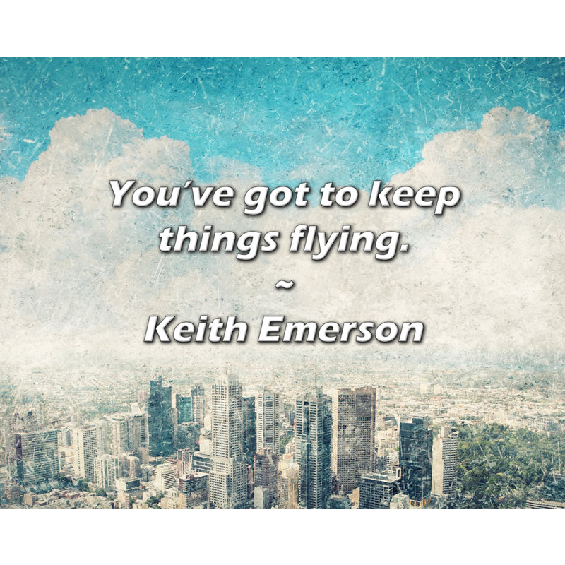Artsy Quote "You’ve got to keep things flying." By Keith Emerson Gallery Wrapped Canvas