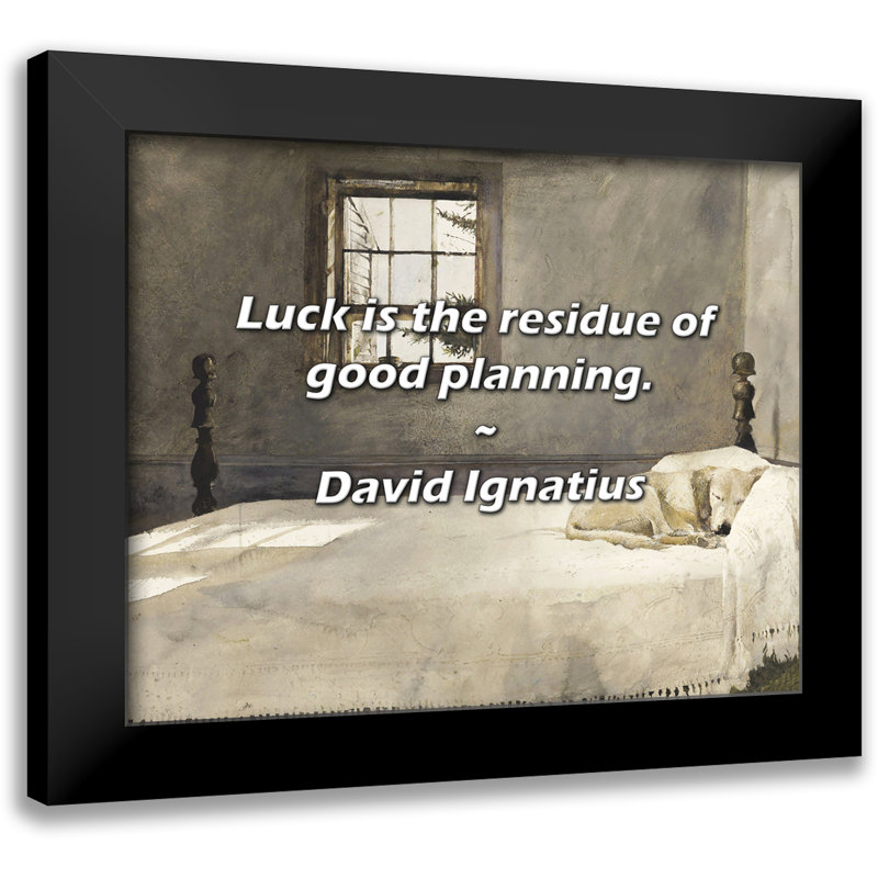Citation de David Ignatius: La chance est le résidu d'une bonne planification.
