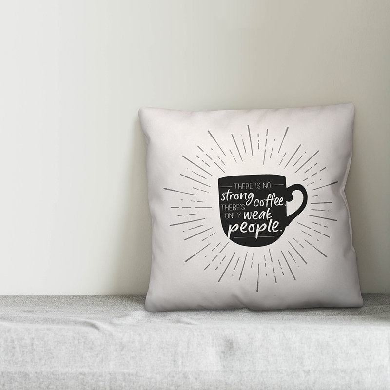  Coussin décoratif 18 po Il n'y a pas de café fort Il n'y a que des gens faibles