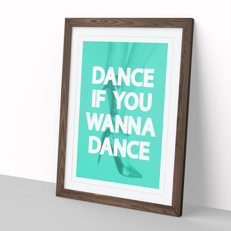 Dance If You Wanna Dance - Picture Frame Typography, 36cm H x 27cm W x 2cm D, Walnut