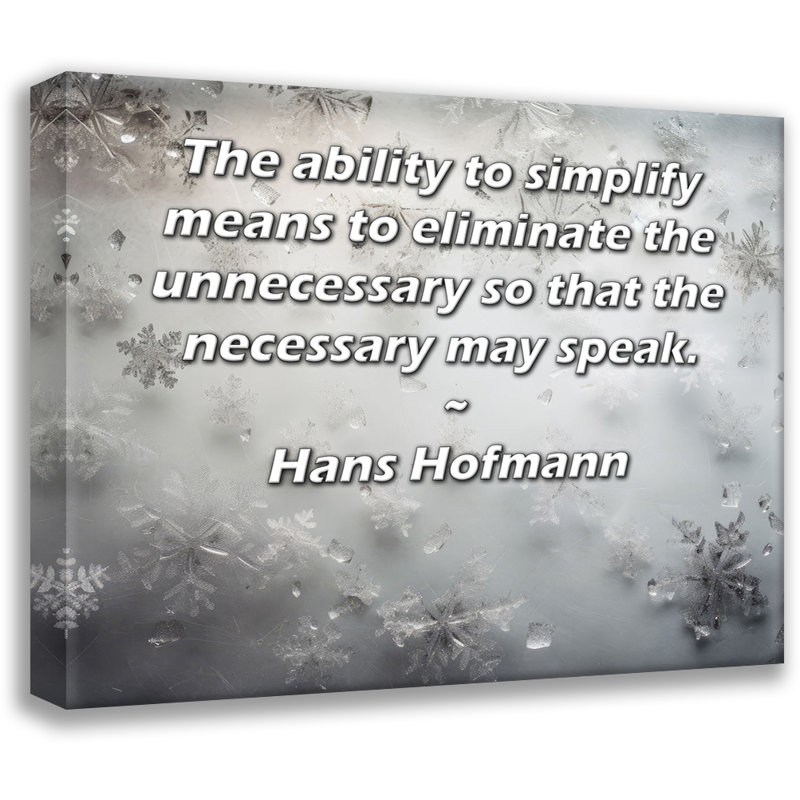 Toile tendue d'ArtsyQuotes par Hans Hofmann: «La possibilité de simplifier signifie d'éliminer l'inutile afin que le nécessaire puisse parler.