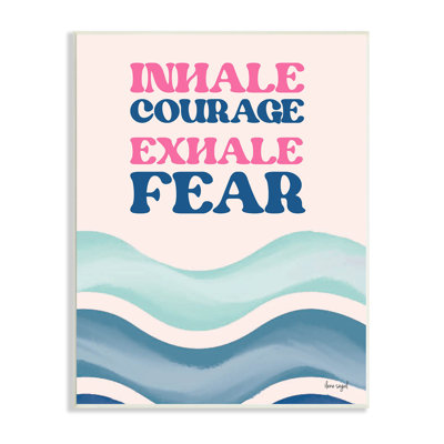 «Inhale Courage Exhale Fear»